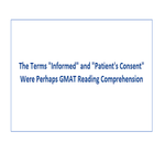 The Terms Informed and Patients Consent Were Perhaps GMAT Reading Comprehension